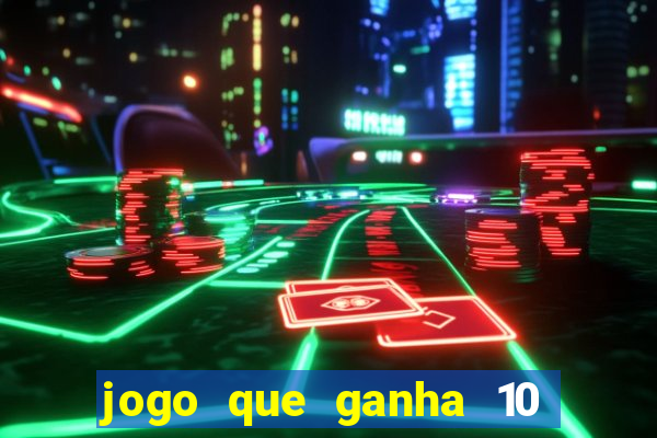 jogo que ganha 10 reais no cadastro